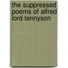 The Suppressed Poems of Alfred Lord Tennyson door Baron Alfred Tennyson Tennyson