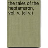The Tales Of The Heptameron, Vol. V. (of V.) door Queen Marguerite