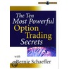 The Ten Most Powerful Option Trading Secrets door Bernie G. Schaeffer
