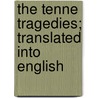 The Tenne Tragedies; Translated Into English by Lucius Annaeus Seneca