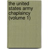 The United States Army Chaplaincy (Volume 1) by United States Dept of the Chaplains