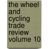 The Wheel and Cycling Trade Review Volume 10 door Books Group