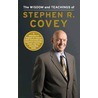 The Wisdom and Teachings of Stephen R. Covey door Stephen R. Covey