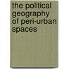 The political geography of peri-urban spaces by Naxhelli Ruiz Rivera