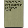 Theodor Herzl; zum Andenken an Theodor Herzl door Loewe