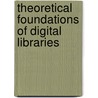 Theoretical Foundations of Digital Libraries door Rao Shen