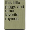This Little Piggy: And Other Favorite Rhymes by Studio Mouse