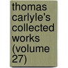 Thomas Carlyle's Collected Works (Volume 27) door Thomas Carlyle