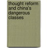 Thought Reform and China's Dangerous Classes door Aminda M. Smith