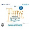 Thrive: Finding Happiness The Blue Zones Way by Dan Buettner