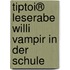 Tiptoi® Leserabe Willi Vampir In Der Schule