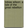 Tobias Wilson: a tale of the great rebellion door Jeremiah Clemens