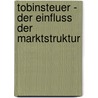 Tobinsteuer - Der Einfluss der Marktstruktur by Clemens Karger