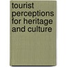 Tourist Perceptions For Heritage And Culture door Meeta Nihalani