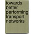 Towards Better Performing Transport Networks