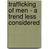 Trafficking of Men - a Trend Less Considered door International Organization for Migration