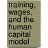 Training, Wages, and the Human Capital Model