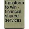 Transform to Win - Financial Shared Services door Tobias Wiener