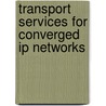 Transport Services For Converged Ip Networks door Karl-Johan Grinnemo