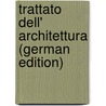 Trattato Dell' Architettura (German Edition) by Filarete