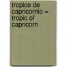 Tropico De Capricornio = Tropic Of Capricorn door Md Henry Miller