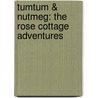 Tumtum & Nutmeg: The Rose Cottage Adventures door Emily Bearn