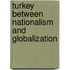 Turkey Between Nationalism and Globalization