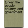 Turkey: the people, country, and government. door Thomas Galland Horton