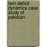 Twin Deficit Dynamics Case Study of Pakistan door Ahmed Nawaz Hakro