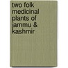 Two Folk Medicinal Plants of Jammu & Kashmir door Shahid Aziz