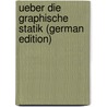 Ueber Die Graphische Statik (German Edition) door Johann Weyrauch Jacob