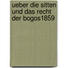 Ueber Die Sitten Und Das Recht Der Bogos1859 door Werner Munzinger