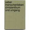 Ueber Menschenleben Christenthum und Umgang. by Karl Gottlob Sonntag