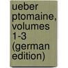 Ueber Ptomaine, Volumes 1-3 (German Edition) by Brieger Ludwig