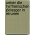 Ueber die Tyrrhenischen Pelasger in Etrurien