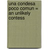 Una Condesa Poco Comun = An Unlikely Contess door Jo Beverley