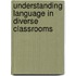 Understanding Language in Diverse Classrooms