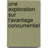 Une exploration sur l'avantage concurrentiel by Jing-Ye Qi