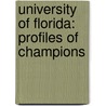University Of Florida: Profiles Of Champions door Scott Lynch