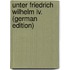 Unter Friedrich Wilhelm Iv. (German Edition)