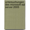 Untersuchungen Des Microsoft Sql Server 2005 door Gregor Muller