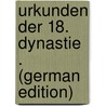 Urkunden Der 18. Dynastie . (German Edition) door Sethe Kurt