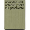 Urkunden Und Actenstï¿½Cke Zur Geschichte door B. Erdmannsdorffer
