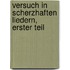 Versuch in Scherzhaften Liedern, erster Teil