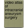 Video Atlas of Intracranial Aneurysm Surgery door Eric Nussbaum