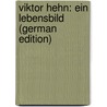Viktor Hehn: Ein Lebensbild (German Edition) door Schiemann Theodor