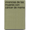 Vivencias de las Mujeres con Cáncer de Mama by Paula Andrea Tose Vergara