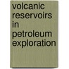 Volcanic Reservoirs in Petroleum Exploration door Caineng Zou