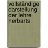 Vollständige Darstellung Der Lehre Herbarts by Johann Friedrich Herbart
