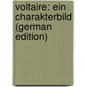 Voltaire: ein Charakterbild (German Edition) door 1847-1902 Kreiten W